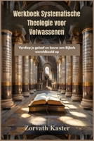 Werkboek Systematische Theologie voor Volwassenen: Verdiep je geloof en bouw een Bijbels wereldbeeld op (Dutch Edition) B0GQXR4LSQ Book Cover