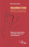 Insurrection idéologique: Dialogue avec un jeune Guinéen sur les ethnies, la démocratie et le développement (Harmattan Guinée) (French Edition) 2343222894 Book Cover