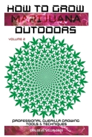 How to Grow Marijuana Outdoors: Professional Guerilla Growing Tools & Techniques 1839380136 Book Cover