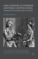 Early Modern Authorship and Prose Continuations: Adaptation and Ownership from Sidney to Richardson 1137474122 Book Cover