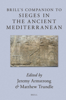 Brill's Companion to Sieges in the Ancient Mediterranean (Brill's Companions to Classical Studies: Warfare in the Ancient Mediterranean World, 3) 9004373616 Book Cover