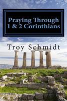 Praying Through 1 & 2 Corinthians 1546387455 Book Cover