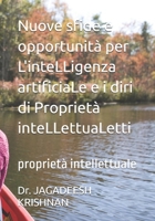 Nuove sfide e opportunità per L'inteLLigenza artificiaLe e i diri di Proprietà inteLLettuaLetti: proprietà inteIIettuaIe (Italian Edition) B0FD83RMZJ Book Cover