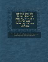 Siberia and the Great Siberian Railway: With a General Map 1017584591 Book Cover