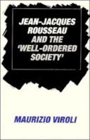 Jean-Jacques Rousseau and the 'Well-Ordered Society' 0521531381 Book Cover