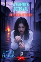 A Friend's Betrayal: Book 4 - Series: Echoes of Mercy B0F3VXNZ3C Book Cover