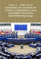 Tome 4 - THE U.E.O REFORMS ON EUROPEAN UNION COMMISSION AND ASSEMBLY POLICIES 0244752788 Book Cover