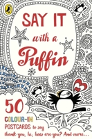Say It With a Puffin: 50 Colour-In Postcards 0141368608 Book Cover