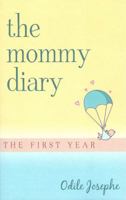 The Mommy Diary: The First Year 098459020X Book Cover