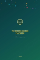 The Second Income Playbook: Building Real Income Streams From a Remote or Emerging Economy B0HBMR6Q1J Book Cover