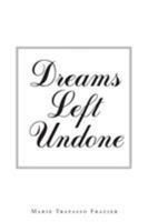 Dreams Left Undone 164079591X Book Cover
