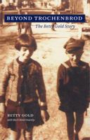 Beyond Trochenbrod: The Betty Gold Story 1606351990 Book Cover