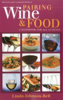 Pairing Wine and Food: A Handbook for All Cuisines 1580801692 Book Cover