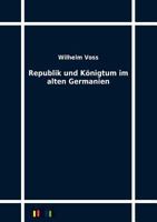 Republik Und K Nigtum Im Alten Germanien 3864032962 Book Cover