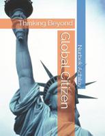 Global Citizen: Thinking Beyond 1074306023 Book Cover