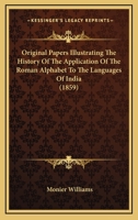 Original Papers Illustrating The History Of The Application Of The Roman Alphabet To The Languages Of India 9354000991 Book Cover