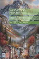 A CIENCIA E O PROGRESSO: EDITORA CAMINHO E FÉ B0G4H76HYW Book Cover