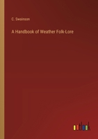 A Handbook of Weather Folk-Lore 135737125X Book Cover