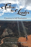 Follow the Leader: A Journey to Self Realization 1957203447 Book Cover