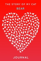 The Story Of My Cat Bear: Cute Red Heart Shaped Personalized Cat Name Journal - 6"x9" 150 Pages Blank Lined Diary 1093491531 Book Cover