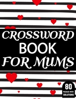 Crossword Book For Mums: Amazing Large Print Mum’s Challenging Crossword Book For Puzzle Game Lovers Senior Women With Supply Of 80 Puzzles And Solutions B08VLSS361 Book Cover