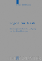 Segen F�r Isaak: Eine Rezeptions�sthetische Auslegung Von Gen 26 Und Kotexten 3110177617 Book Cover