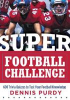 Super Football Challenge: 600 Trivia Quizzes to Test Your Football Knowledge 1402756275 Book Cover