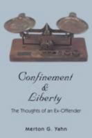Confinement & Liberty: The Thoughts of an Ex-Offender 0595486371 Book Cover