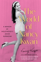 The World of Nancy Kwan: My Life in Hollywood and Beyond 0306834278 Book Cover
