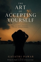THE ART OF ACCEPTING YOURSELF: “Finding Yourself in a World That Expects You to Be Someone Else” B0GYM5P9PJ Book Cover