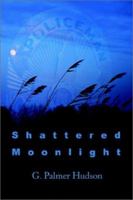 Shattered Moonlight 0595227090 Book Cover