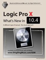 Logic Pro X - What's New in 10.4: A different type of manual - the visual approach 1984932004 Book Cover