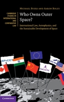 Who Owns Outer Space?: International Law, Astrophysics, and the Sustainable Development of Space 1108497837 Book Cover