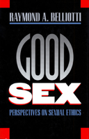 Good Sex: Perspectives on Sexual Ethics 070060605X Book Cover