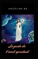 Le guide de l'éveil spirituel B08SGN14GW Book Cover