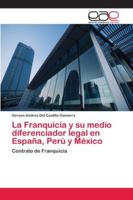 La Franquicia y su medio diferenciador legal en España, Perú y México 6202138971 Book Cover