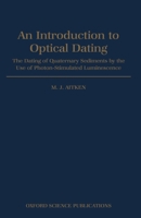 An Introduction to Optical Dating: The Dating of Quaternary Sediments by the Use of Photon-stimulated Luminescence 0198540922 Book Cover