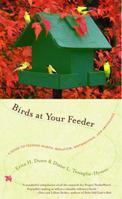 Birds at Your Feeder: A Guide to Feeding Habits, Behavior, Distribution and Abundance 0393322319 Book Cover