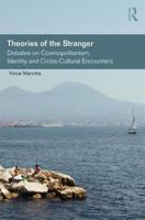 Theories of the Stranger: Debates on Cosmopolitanism, Identity and Cross-Cultural Encounters 1472417194 Book Cover