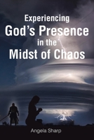 Experiencing God's Presence in the Midst of Chaos B0DTS1DG8K Book Cover