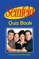 Seinfeld Quiz Book: How Much Do You Know About Seinfeld?: The Ultimate Seinfeld Quiz B08TKBL592 Book Cover