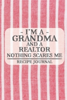 I'm a Grandma and a Realtor Nothing Scares Me Recipe Journal: Blank Recipe Journal to Write in for Women, Bartenders, Drink and Alcohol Log, Document all Your Special Recipes and Notes for Your Favori 1676924183 Book Cover