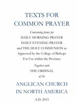 Texts for Common Prayer: Together with the Ordinal of the Anglican Church in North America 0986044105 Book Cover