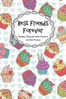 Best Friends Forever Keepsake Journal With Prompts for Best Friends: Yummy Candies Cupcakes Themed True Friends Secret Notebook With Prompts A BFF Gift 1677433280 Book Cover