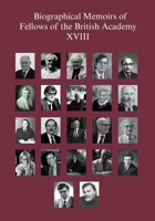 Biographical Memoirs of Fellows of the British Academy, XVIII 019726669X Book Cover