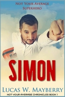 Simon: Not Your Average Superhero 1527282163 Book Cover