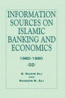 Information Sources on Islamic Banking and Economics, 1980-1990 1138972738 Book Cover
