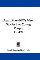 Aunt Mary's New Stories For Young People 1165900793 Book Cover