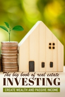 The Big Book Of Real Estate Investment: Create Wealth And Passive Income: Real Estate Investing Calculations B08SZ1HXX9 Book Cover