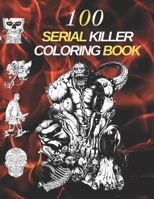 100 Serial Killers Coloring Book: Adult Coloring Book A Unique Serial Killer Coloring Book for Adults B089M437V9 Book Cover